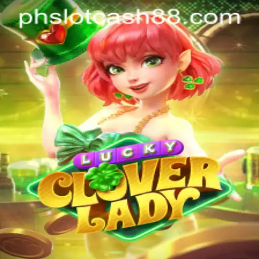 Discover the Enchantment of LuckyCloverLady at phslot.cash: A Comprehensive Guide
