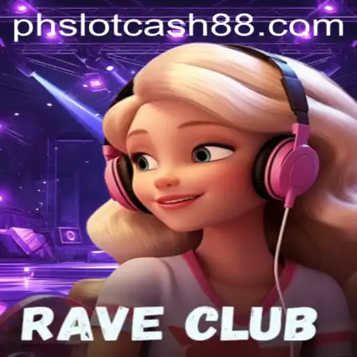 RaveClub: Diving into the Vivid World of phslot.cash Gaming